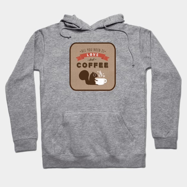All You Need is Love and Coffee Squirrel Hoodie by Coffee Squirrel